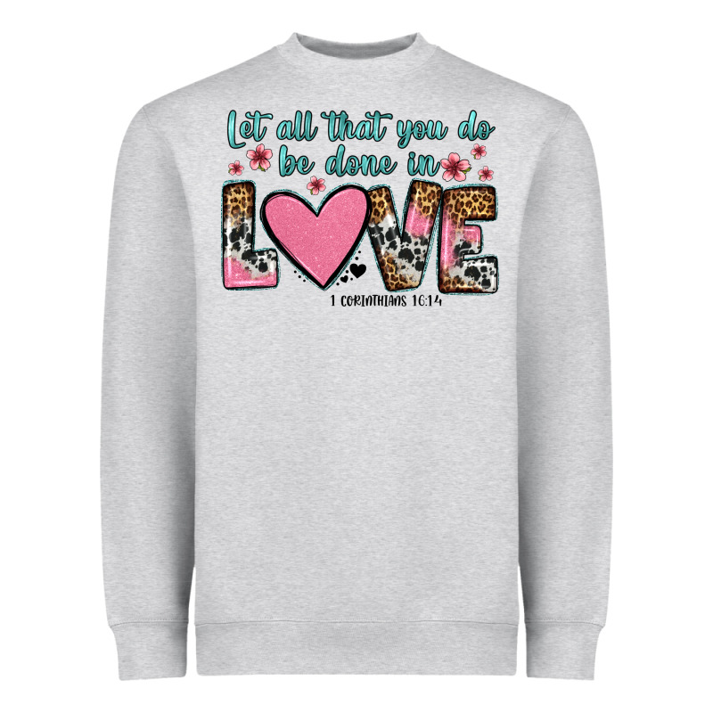 Let All That You Do Be Done In Love Heavyweight Sweatshirt by OliviaCreatesArt | Teevron