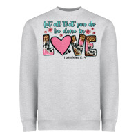 Heather Grey let all that you do be done in love Heavyweight Sweatshirt - OliviaCreatesArt