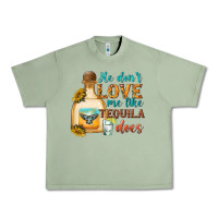 Oil Green he dont love me like tequila does Urban Heavy Tee - texasbilliewilder