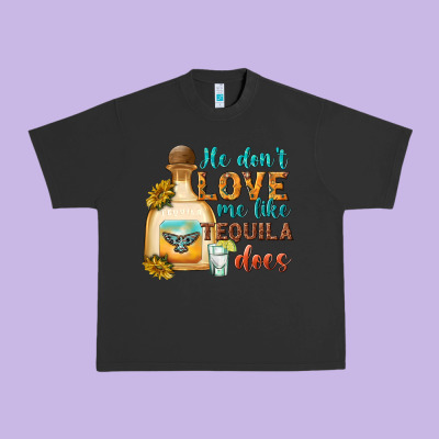 He Dont Love Me Like Tequila Does Urban Heavy Tee Designed By Texasbilliewilder