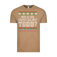 Vintage Coffee Why Is The Carpet All Wet Todd Ugly Sweater Funny Gift Vintage Tee - minhPixels