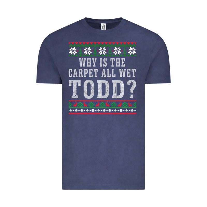 Why Is The Carpet All Wet Todd Ugly Sweater Funny Gift Vintage Tee by minhPixels | Teevron