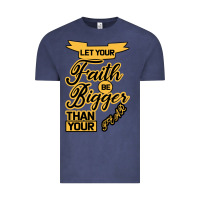 Vintage Denim Let your Faith Be Bigger than your fear Vintage Tee - Bettercallsaul