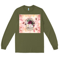 Army Green where flowers bloom so does hope Long Sleeve Tee - TumblerDesignByShophia