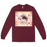 Burgundy where flowers bloom so does hope Long Sleeve Tee - TumblerDesignByShophia