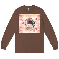Chestnut where flowers bloom so does hope Long Sleeve Tee - TumblerDesignByShophia
