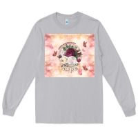 Moon Dust where flowers bloom so does hope Long Sleeve Tee - TumblerDesignByShophia