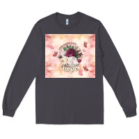 Smoke where flowers bloom so does hope Long Sleeve Tee - TumblerDesignByShophia