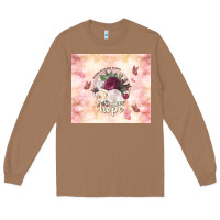 Toasted Coconut where flowers bloom so does hope Long Sleeve Tee - TumblerDesignByShophia