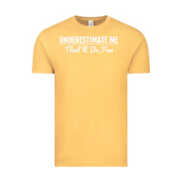 Vintage Mustard Underestimate Me That'll Be Fun  Funny Quote Gift Pun Vintage Tee - minhPixels