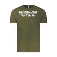 Underestimate Me That'll Be Fun  Funny Quote Gift Pun Vintage Tee | Teevron