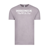 Vintage Zinc Underestimate Me That'll Be Fun  Funny Quote Gift Pun Vintage Tee - minhPixels