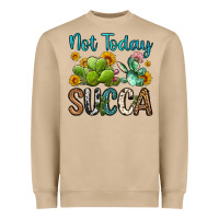 Not Today Succa Heavyweight Sweatshirt | Teevron