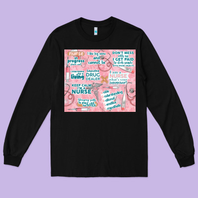 Funny Nurse Long Sleeve Tee Designed By Tumblerdesignbyshophia