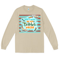 Mushroom don't make me use my teacher voice Long Sleeve Tee - TumblerDesignByShophia