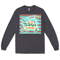 Smoke don't make me use my teacher voice Long Sleeve Tee - TumblerDesignByShophia