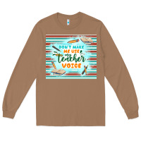 Toasted Coconut don't make me use my teacher voice Long Sleeve Tee - TumblerDesignByShophia