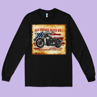 Old Indians Never Die Long Sleeve Tee Designed By Tumblerdesignbyshophia