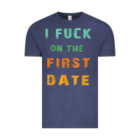 Vintage Denim I F.uck On The First Date Funny First Date Gift Vintage Tee - lanVoArt