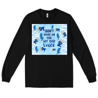 Black don't make me use my dad voice Long Sleeve Tee - TumblerDesignByShophia