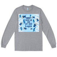 Heather Grey don't make me use my dad voice Long Sleeve Tee - TumblerDesignByShophia