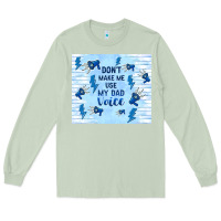 Matcha don't make me use my dad voice Long Sleeve Tee - TumblerDesignByShophia