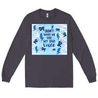 Smoke don't make me use my dad voice Long Sleeve Tee - TumblerDesignByShophia