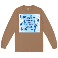 Toasted Coconut don't make me use my dad voice Long Sleeve Tee - TumblerDesignByShophia