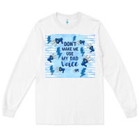 White don't make me use my dad voice Long Sleeve Tee - TumblerDesignByShophia