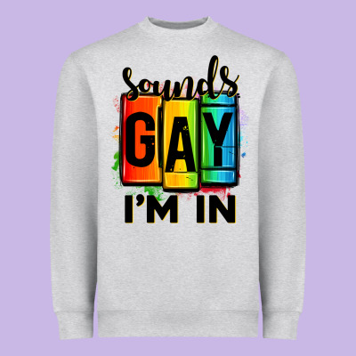 Sounds Gay I'm In Heavyweight Sweatshirt Designed By Oliviacreatesart