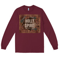 Burgundy holly spirit come like a flood Long Sleeve Tee - TumblerDesignByShophia