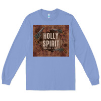Colony Blue holly spirit come like a flood Long Sleeve Tee - TumblerDesignByShophia