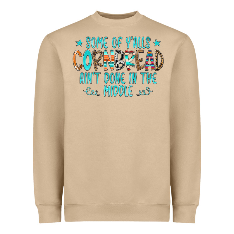 Some Of Y'alls Cornbread Ain't Done In The Middle Heavyweight Sweatshirt by CowCowDesign | Teevron