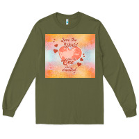 Army Green love the world like the one Long Sleeve Tee - TumblerDesignByShophia