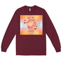 Burgundy love the world like the one Long Sleeve Tee - TumblerDesignByShophia