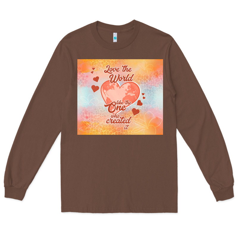 Love The World Like The One Long Sleeve Tee by TumblerDesignByShophia | Teevron
