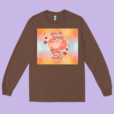 Love The World Like The One Long Sleeve Tee Designed By Tumblerdesignbyshophia