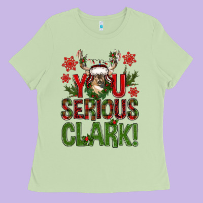 You Serious Clark Deer Ladies Tee Designed By Nancycooperartshop