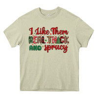 I Like Them Real Thick And Sprucy Heavy Core Tee | Teevron