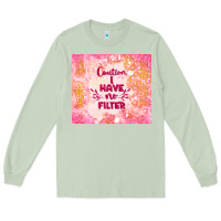Matcha caution i have no filter Long Sleeve Tee - TumblerDesignByShophia