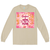 Mushroom caution i have no filter Long Sleeve Tee - TumblerDesignByShophia
