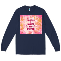 Navy caution i have no filter Long Sleeve Tee - TumblerDesignByShophia