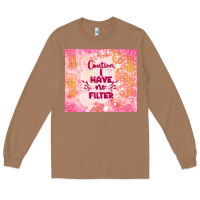 Toasted Coconut caution i have no filter Long Sleeve Tee - TumblerDesignByShophia