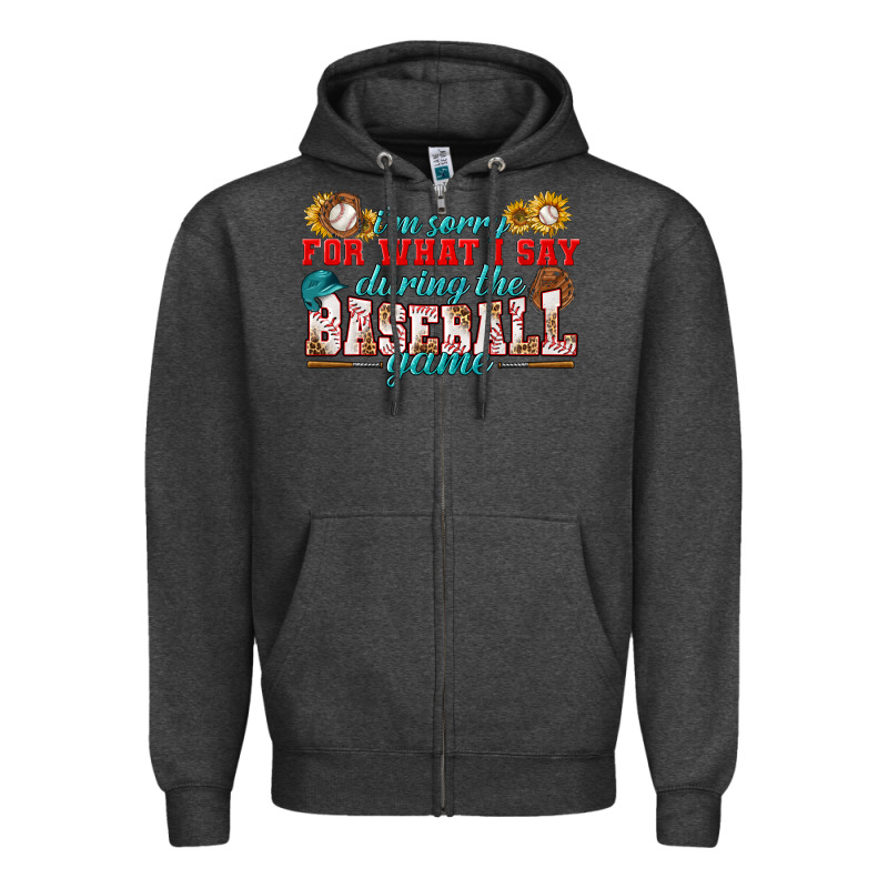 I'm Sorry For What I Say During The Baseball Game Zipper Hoodie by BundleAndBundleShop | Teevron