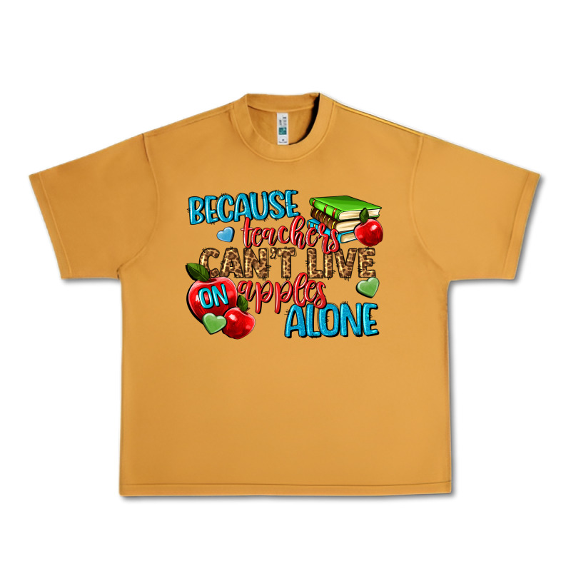 Because Teachers Cant Live On Apples Alone Urban Heavy Tee by NancyCooperArtShop | Teevron