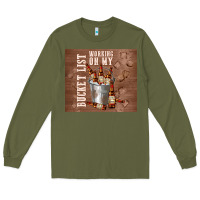 Army Green working on my bucket list Long Sleeve Tee - TumblerDesignByShophia