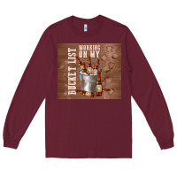 Burgundy working on my bucket list Long Sleeve Tee - TumblerDesignByShophia