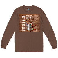 Chestnut working on my bucket list Long Sleeve Tee - TumblerDesignByShophia