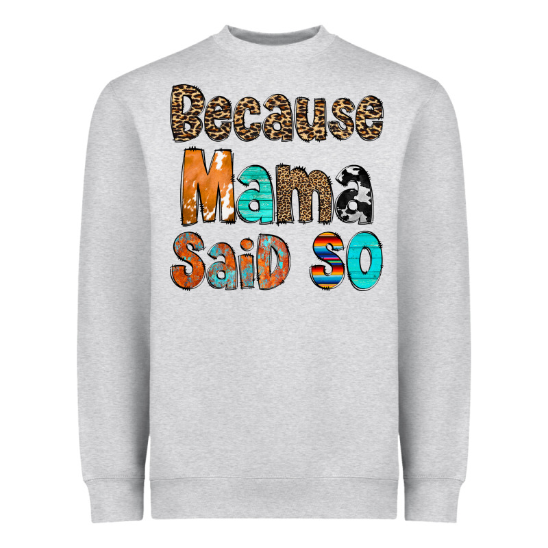 Because Mama Said So Heavyweight Sweatshirt by CowCowDesign | Teevron