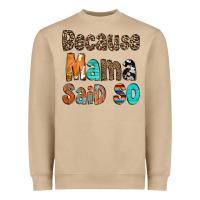 Mushroom Because Mama Said So Heavyweight Sweatshirt - CowCowDesign